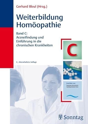Weiterbildung Homöopathie Band C: Arzneifindung, Einführung in die chronischen Krankheiten