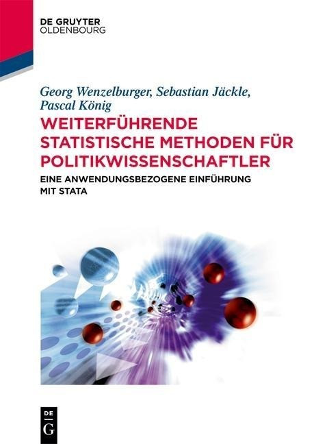 Weiterf�hrende statistische Methoden f�r Politikwissenschaftler Weiterf�hrende statistische Methoden f�r Politikwissenschaftler