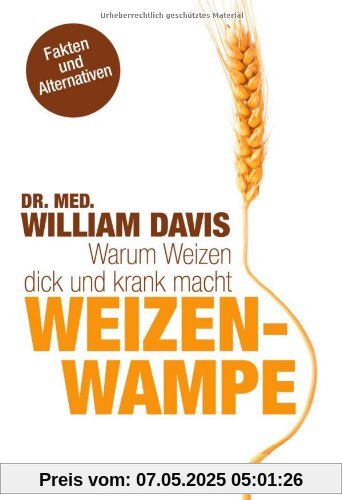 Weizenwampe: Warum Weizen dick und krank macht