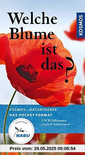 Welche Blume ist das?: 170 Blumen einfach bestimmen (Kosmos-Naturführer Basics)