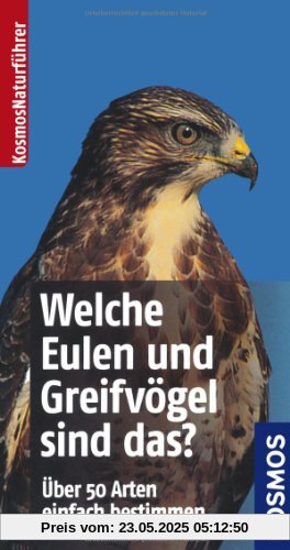 Welche Eulen und Greifvögel sind das?: Über 50 Arten einfach bestimmen