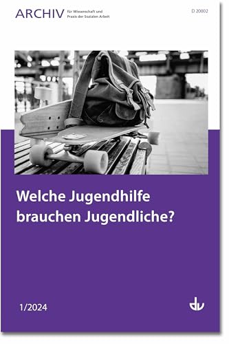 Welche Jugendhilfe brauchen Jugendliche?: Ausgabe 1/2024 - Archiv für Wissenschaft und Praxis der Sozialen Arbeit Welche Jugendhilfe brauchen Jugendliche?: Ausgabe 1/2024 - Archiv für Wissenschaft und Praxis der Sozialen Arbeit