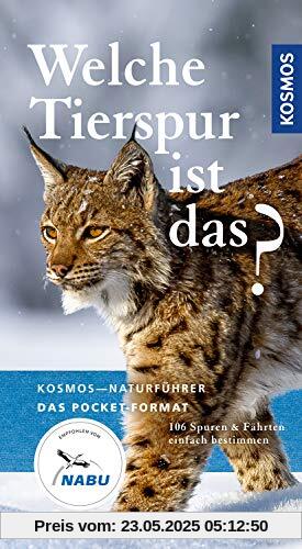 Welche Tierspur ist das?: 106 Spuren und Fährten einfach bestimmen (Kosmos-Naturführer Basics)