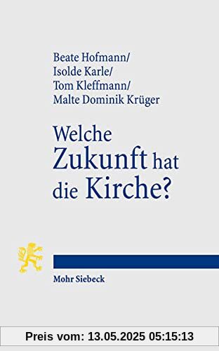 Welche Zukunft hat die Kirche?: Aktuelle Perspektiven evangelischer Theologie
