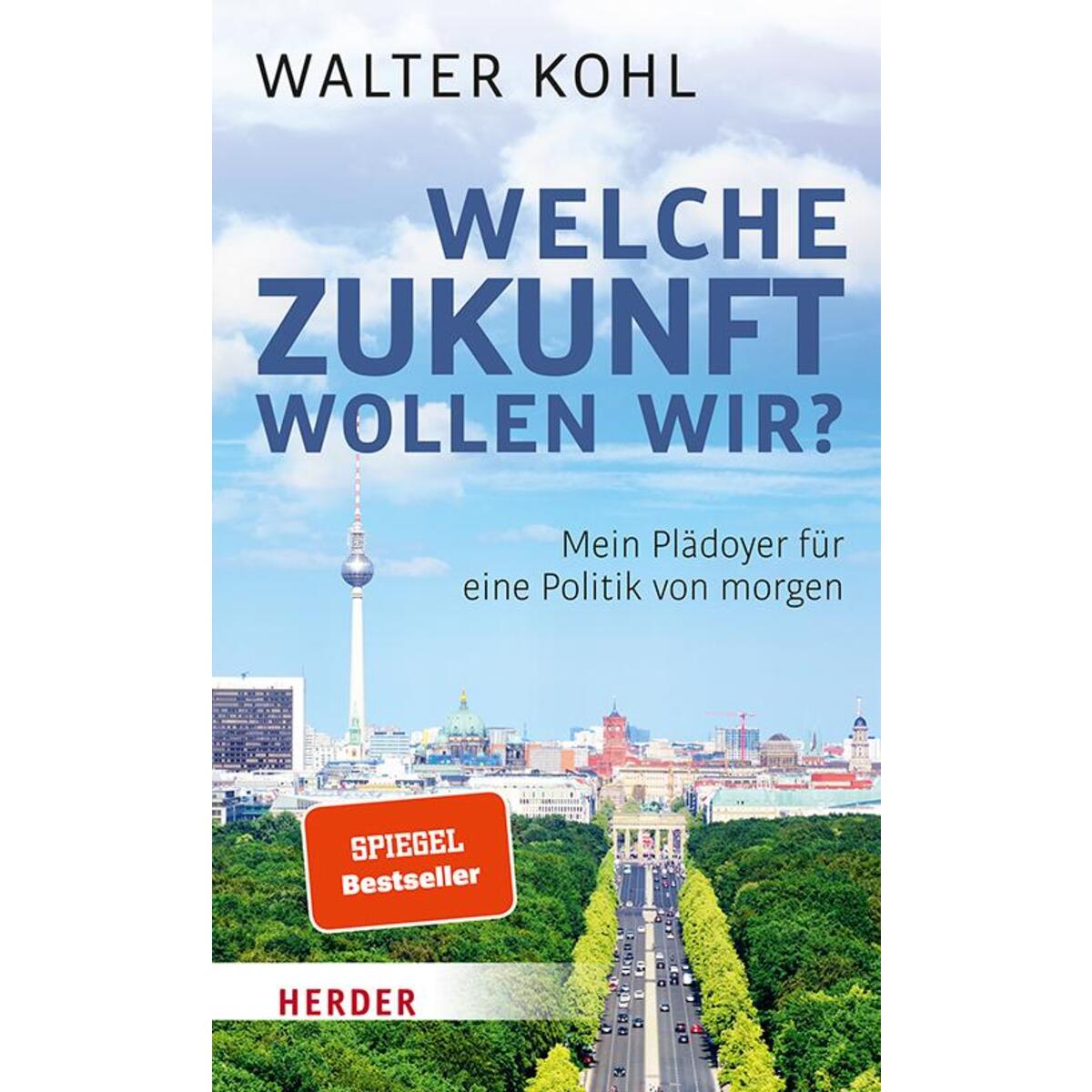 Welche Zukunft wollen wir Welche Zukunft wollen wir von Herder Verlag GmbH