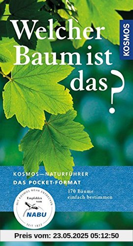 Welcher Baum ist das?: Bäume, Sträucher, Ziergehölze (Kosmos-Naturführer Basics)