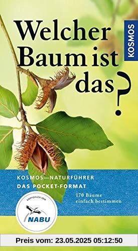 Welcher Baum ist das?: Bäume, Sträucher, Ziergehölze (Kosmos-Naturführer Basics)