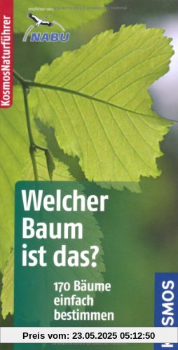 Welcher Baum ist das?: Bäume, Sträucher, Ziergehölze: 170 Bäume einfach bestimmen. Basic