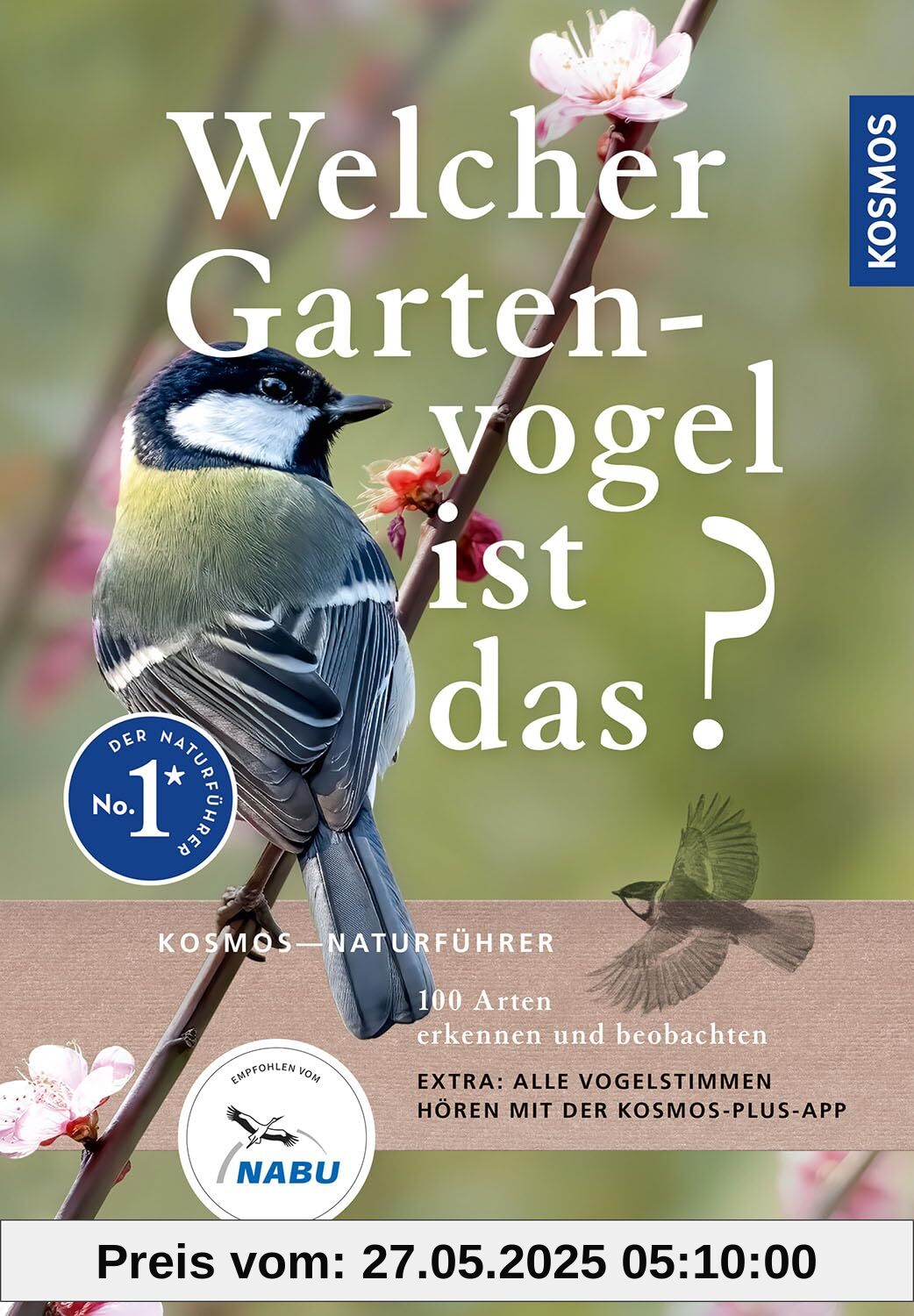 Welcher Gartenvogel ist das?: 100 Arten erkennen und beobachten; Extra: Alle Vogelstimmen hören mit der KOSMOS-PLUS-App; empfohlen vom NABU Welcher Gartenvogel ist das?: 100 Arten erkennen und beobachten; Extra: Alle Vogelstimmen hören mit der KOSMOS-PLUS-App; empfohlen vom NABU