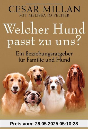 Welcher Hund passt zu uns?: Ein Beziehungsratgeber für Familie und Hund