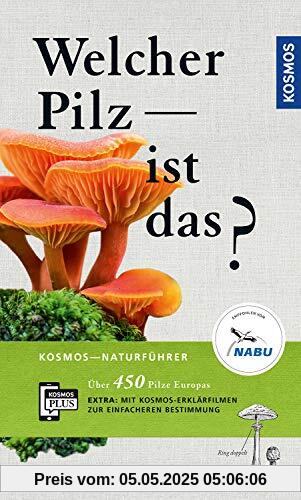 Welcher Pilz ist das? (Kosmos-Naturführer)