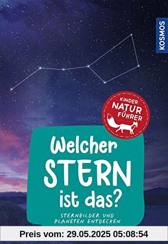 Welcher Stern ist das? Kindernaturführer: Sternbilder und Planeten entdecken Welcher Stern ist das? Kindernaturführer: Sternbilder und Planeten entdecken