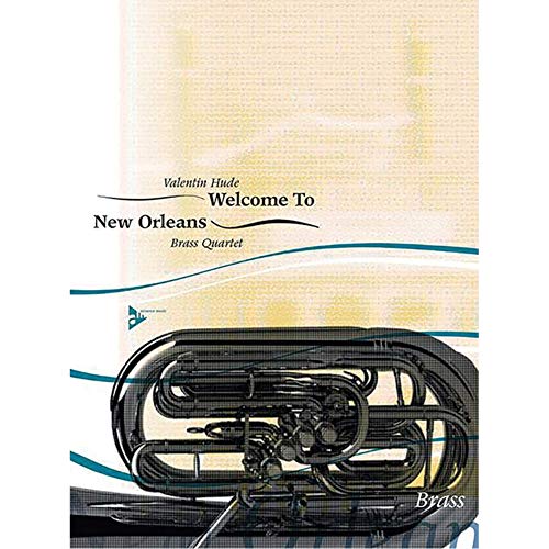 Welcome To New Orleans: Brass Quartet. 2 Trompeten, Posaune/Bariton/Horn in F, Posaune/Bariton/Bass. Partitur und Stimmen. Welcome To New Orleans: Brass Quartet. 2 Trompeten, Posaune/Bariton/Horn in F, Posaune/Bariton/Bass. Partitur und Stimmen.