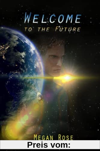 Welcome to the Future: An Alien Abduction, A Galactic War and the Birth of a New Era
