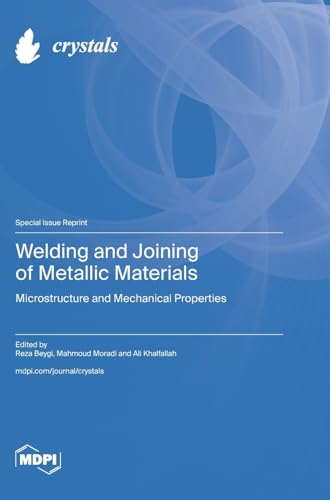 Welding and Joining of Metallic Materials: Microstructure and Mechanical Properties von MDPI AG