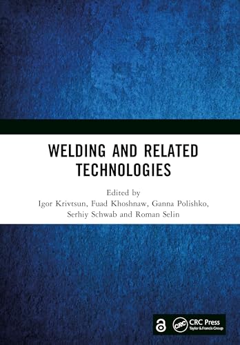 Welding and Related Technologies: Proceedings of the VIIth International Conference on Welding and Related Technologies (WRT 2024, 7-10 October 2024, Yaremche, Ukraine) von CRC Press