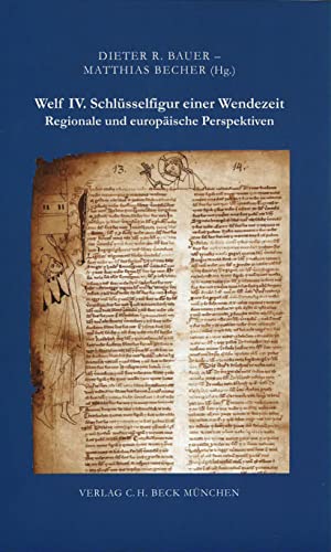 Welf IV. - Schlüsselfigur einer Wendezeit: Regionale und europäische Perspektiven (Zeitschrift für bayerische Landesgeschichte. Beihefte) von Kommisionsverlage CHB g/s