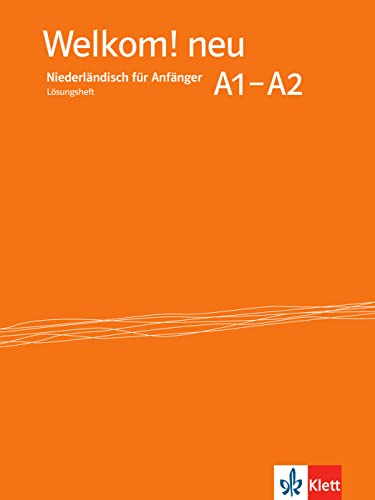 Welkom! neu A1-A2: Niederländisch für Anfänger. Lösungsheft (Welkom! neu: Niederländisch für Anfänger und Fortgeschrittene) von Klett