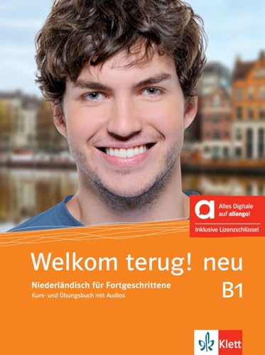Welkom terug! neu B1 - Hybride Ausgabe allango: Niederländisch für Fortgeschrittene. Kurs- und Übungsbuch mit Audios inklusive Lizenzschlüssel allango ... für Anfänger und Fortgeschrittene)