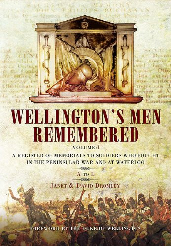 Wellington's Men Remembered: V 1: A Register of Memorials to Soldiers Who Fought in the Penins...