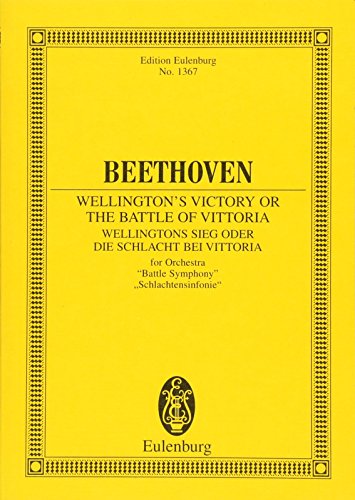 Wellingtons Sieg oder die Schlacht bei Vittoria: "Schlachtensinfonie". op. 91. Orchester. Studienpartitur. (Eulenburg Studienpartituren)