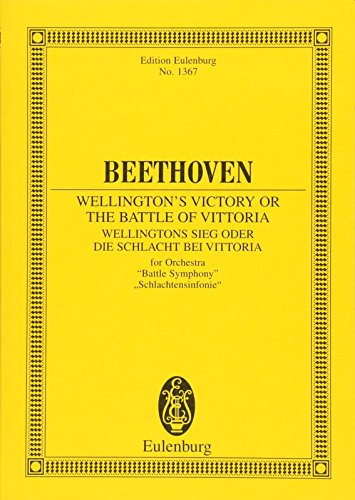 Wellingtons Sieg oder die Schlacht bei Vittoria: "Schlachtensinfonie". op. 91. Orchester. Studienpartitur. (Eulenburg Studienpartituren) von Ernst Eulenburg & Co. GmbH, Mainz