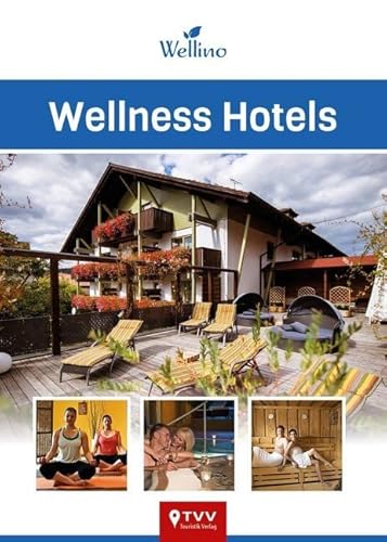 Wellness Hotels Wellino: 200 kleine und große Wellness-Oasen aus Deutschland, Österreich und Norditalien Wellness Hotels Wellino: 200 kleine und große Wellness-Oasen aus Deutschland, Österreich und Norditalien