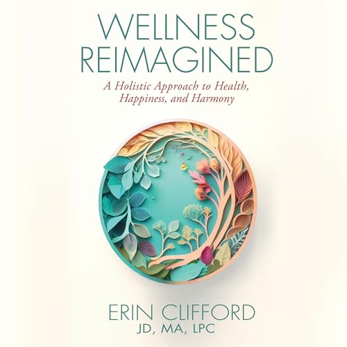 Wellness Reimagined: A Holistic Approach to Health, Happiness, and Harmony Wellness Reimagined: A Holistic Approach to Health, Happiness, and Harmony von Forefront Books