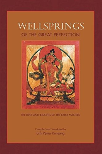 Wellsprings of the Great Perfection: The Lives and Insights of the Early Masters in the Dzogchen Lineage von Rangjung Yeshe Publications