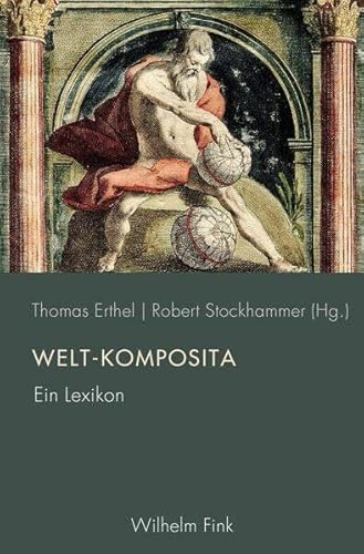 Welt-Komposita: Ein Lexikon (Periplous, Münchener Studien zur Literaturwissenschaft) von Fink Wilhelm GmbH + Co.KG