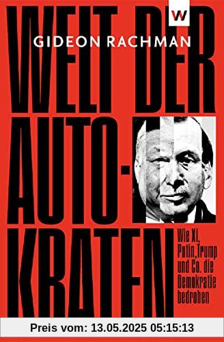 Welt der Autokraten: Wie Xi, Putin, Trump und Co. die Demokratie bedrohen