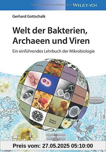 Welt der Bakterien, Archaeen und Viren: Ein einführendes Lehrbuch der Mikrobiologie