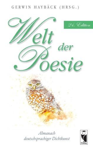 Welt der Poesie.: Almanach deutschsprachiger Dichtkunst. 24. Edition (Frieling - Anthologien) Welt der Poesie.: Almanach deutschsprachiger Dichtkunst. 24. Edition (Frieling - Anthologien) von Frieling & Huffmann
