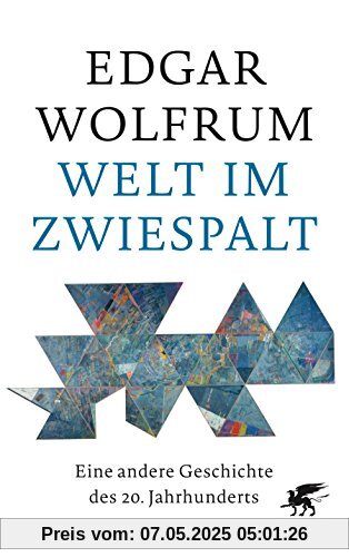Welt im Zwiespalt: Eine andere Geschichte des 20. Jahrhunderts