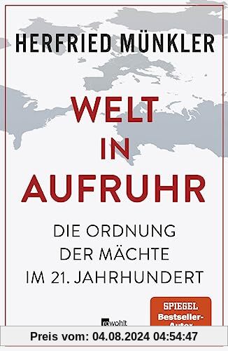 Welt in Aufruhr: Die Ordnung der Mächte im 21. Jahrhundert