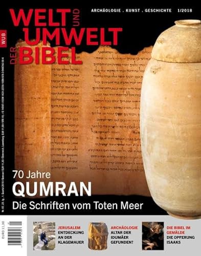 Welt und Umwelt der Bibel / 70 Jahre Qumran: Die Schriften vom Toten Meer