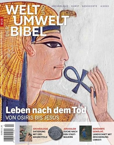 Welt und Umwelt der Bibel / Leben nach dem Tod: von Osiris bis Jesus Welt und Umwelt der Bibel / Leben nach dem Tod: von Osiris bis Jesus