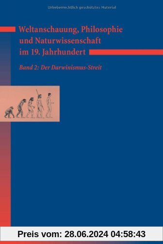 Weltanschauung, Philosophie und Naturwissenschaft im 19. Jahrhundert. Band 2: Der Darwinismus-Streit: Bd. 2