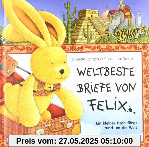 Weltbeste Briefe von Felix: Ein kleiner Hase fliegt rund um die Welt Weltbeste Briefe von Felix: Ein kleiner Hase fliegt rund um die Welt
