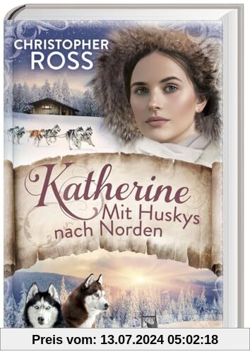 Weltbild Katherine. Mit Huskys nach Norden/ Klondike-Kate-Saga Bd.2