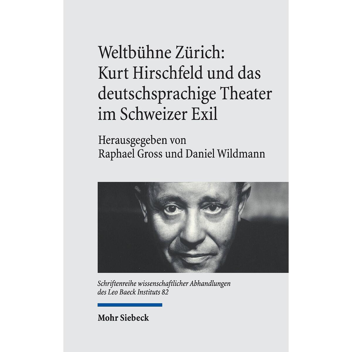 Weltbühne Zürich: Kurt Hirschfeld und das deutschsprachige Theater im Schweizer ... Weltbühne Zürich: Kurt Hirschfeld und das deutschsprachige Theater im Schweizer ... von Mohr Siebeck GmbH & Co. K