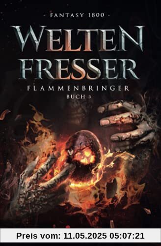WeltenFresser: FlammenBringer Buch 3