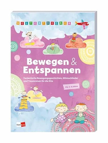 Weltentdecker: Bewegen & Entspannen: Fantastische Bewegungsgeschichten, Mitmachlieder und Traumreisen für die Kita Weltentdecker: Bewegen & Entspannen: Fantastische Bewegungsgeschichten, Mitmachlieder und Traumreisen für die Kita