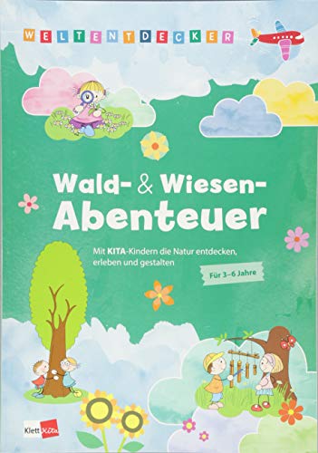 Weltentdecker: Wald- & Wiesenabenteuer: Mit Kita-Kindern die Natur entdecken, erleben und gestalten Weltentdecker: Wald- & Wiesenabenteuer: Mit Kita-Kindern die Natur entdecken, erleben und gestalten