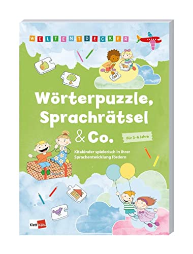 Weltentdecker: Wörterpuzzle, Sprachrätsel & Co.: Kitakinder spielerisch in ihrer Sprachentwicklung fördern von Klett Kita GmbH