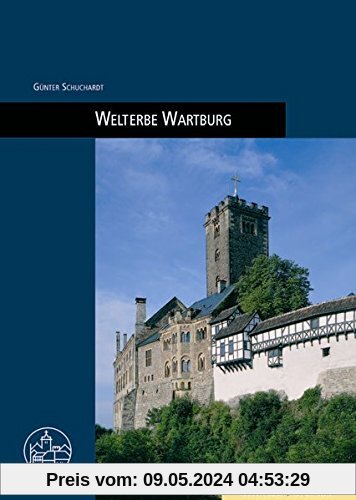 Welterbe Wartburg (Burgen, Schlösser und Wehrbauten in Mitteleuropa)