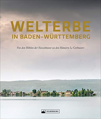 Welterbe. Baden-Württembergs lebendige Vergangenheit. Ein opulenter Bildband zu allen UNESCO-Welterbestätten in Baden-Württemberg. Mit ausführlichen ... der Eiszeitkunst zu den Häusern Le Corbusiers von Silberburg Verlag