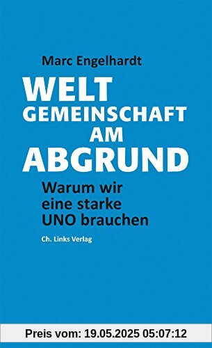 Weltgemeinschaft am Abgrund: Warum wir eine starke UNO brauchen