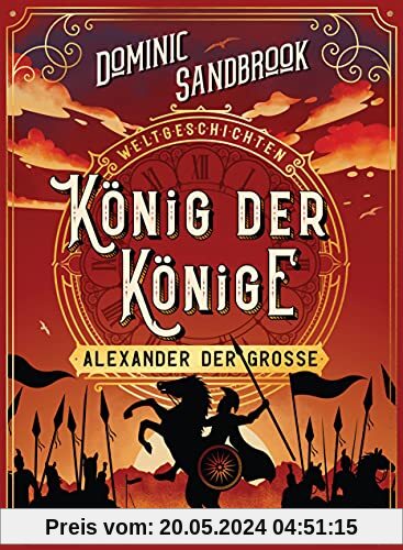 Weltgeschichte(n) - König der Könige: Alexander der Große (Die Weltgeschichten-Reihe, Band 2)
