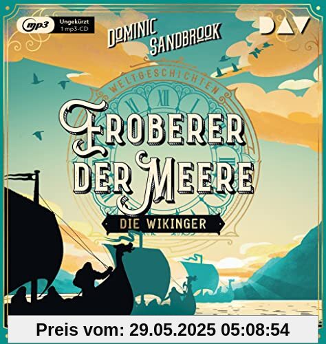 Weltgeschichte(n). Eroberer der Meere: Die Wikinger: Ungekürzte Lesung mit Peter Lontzek (1 mp3-CD) (Die Weltgeschichten-Reihe)